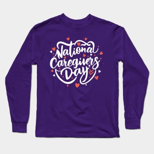 National Caregivers Day – February Long Sleeve T-Shirt